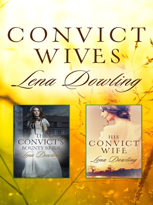 Title details for Convict Wives/The Convict's Bounty Bride/His Convict Wife by Lena Dowling - Available